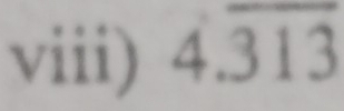 viii) 4.overline 313