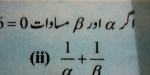 6=0 =|,レβ,|αS 
(ii)  1/alpha  + 1/beta  