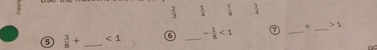  2/3   1/4   7/8   3/4 
6 - 1/8 <1</tex> 
1 
6  3/8 + _ <1</tex> __+ _ 1
ac
