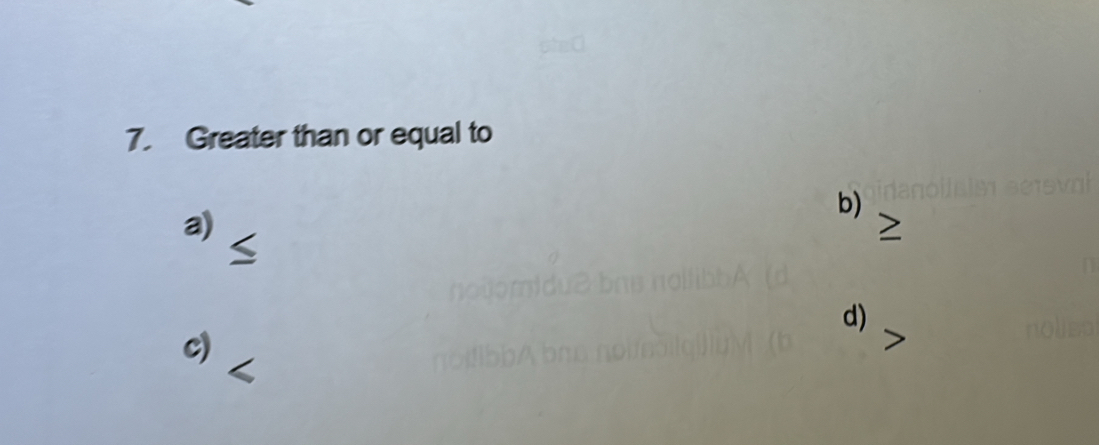 Greater than or equal to 
a) 
b) 
d) 
c)