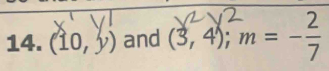 (10,y) and (3, 4); m = −