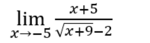 limlimits _xto -5 (x+5)/sqrt(x+9)-2 