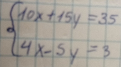 beginarrayl 10x+15y=35 4x-5y=3endarray.