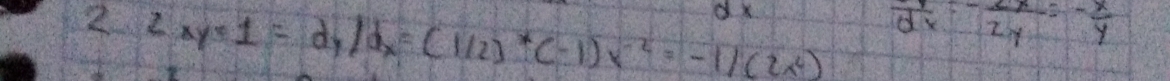 dx
2 2xy+1=dy/dx=(1/2)^*(-1)x^(-2)=-1/(2x^2) frac dx- 2x/2y =- x/y 