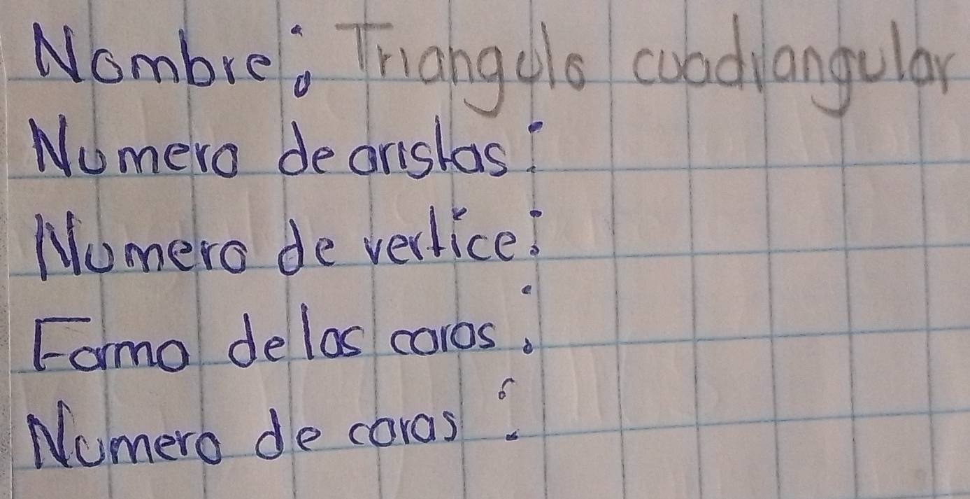 Nombre, Thiang glo cood)angular 
Nomero deorislas? 
Nomero de verlice! 
Famo de los coros. 
Numero de coras