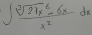 ∈t frac sqrt[3](27x^6-6x)x^2dx