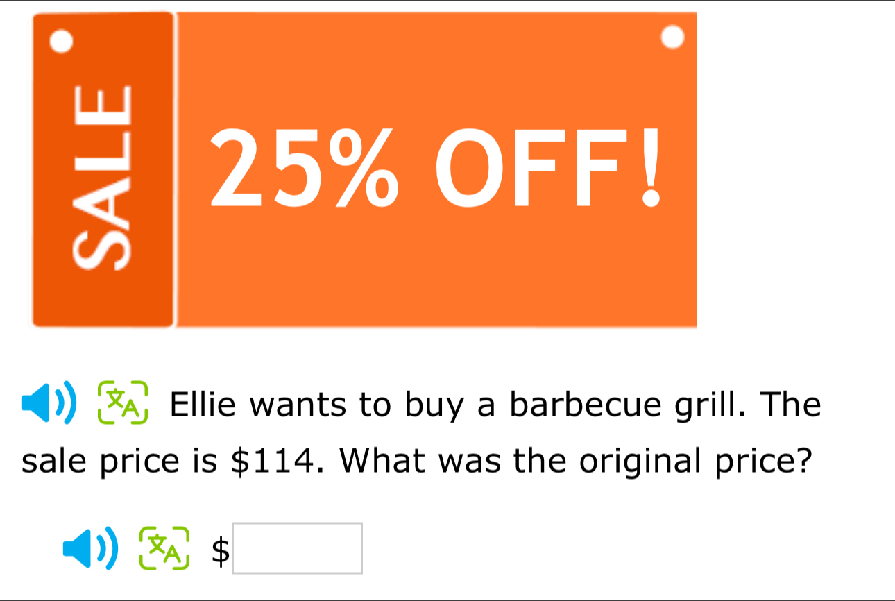 Ellie wants to buy a barbecue grill. The 
sale price is $114. What was the original price? 
S □  
□  □