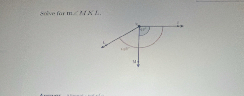 Solve for m∠ MKL.
Answer