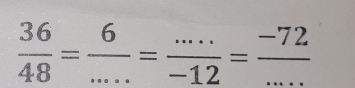  36/48 = 6/... = (...)/-12 = (-72)/... 