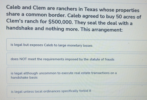 Solved: Caleb and Clem are ranchers in Texas whose properties share a ...