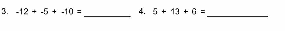 -12+-5+-10= 4. 5+13+6=
_ 
_