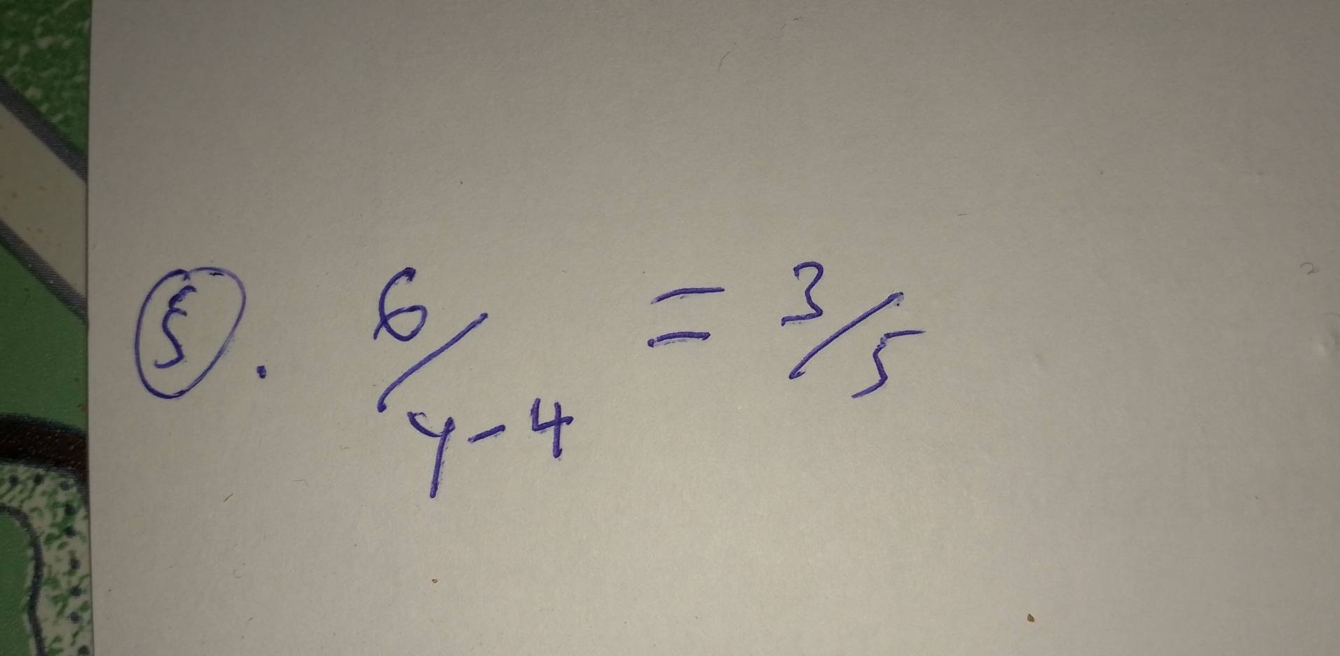 ⑤.
 6/y-4 = 3/5 