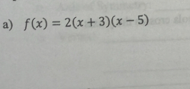 f(x)=2(x+3)(x-5)