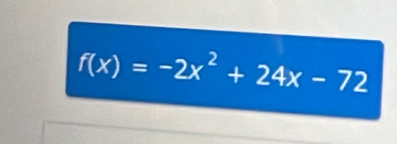 f(x)=-2x^2+24x-72