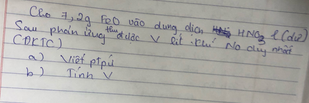 Cho +, 29 Fē0 vāo dung dich
Sau phan Qugten ddlào v eitcwn HNO_3 l(du)
CDKTC)
what
a) viof ptpu
b) Jinn V