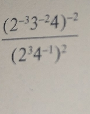 frac (2^(-3)3^(-2)4)^-2(2^34^(-1))^2