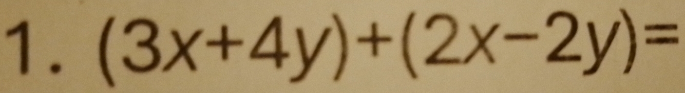 (3x+4y)+(2x-2y)=