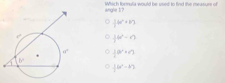 Which formula would be used to find the measure of
angle 1?
 1/2 (a^n+b^n).
 1/2 (a^b-c^a).
 1/2 (b^a+c^a).
 1/2 (a^n-b^n).