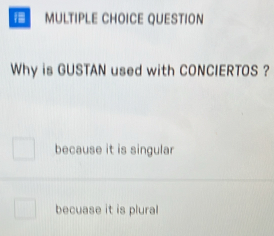 Solved: ≡ MULTIPLE CHOICE QUESTION Why is GUSTAN used with CONCIERTOS ...