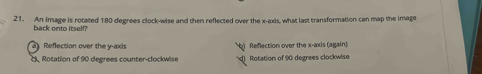 Solved: An image is rotated 180 degrees clock-wise and then reflected ...