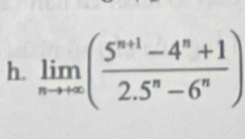 limlimits _nto +∈fty ( (5^(n+1)-4^n+1)/2.5^n-6^n )