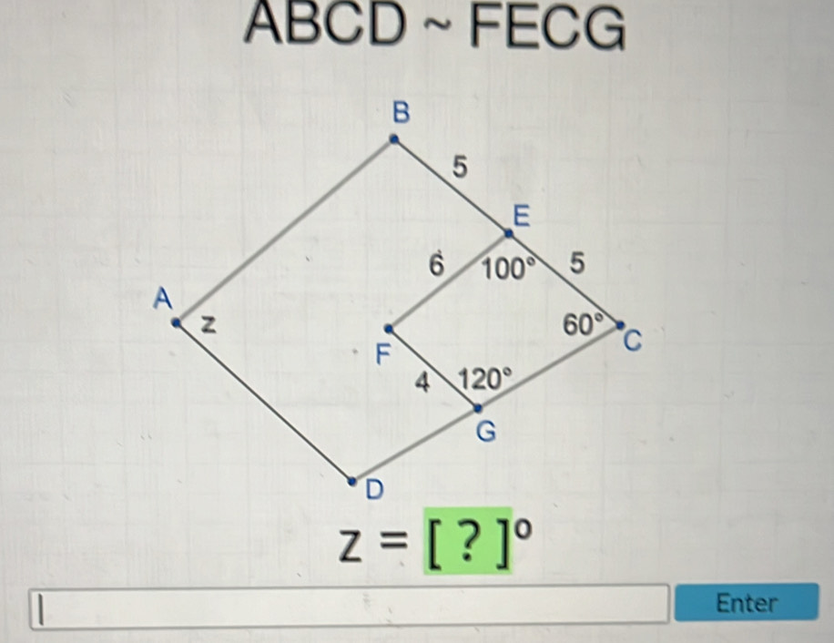 ABCD~FEC( = 1
z=[?]^circ 
Enter