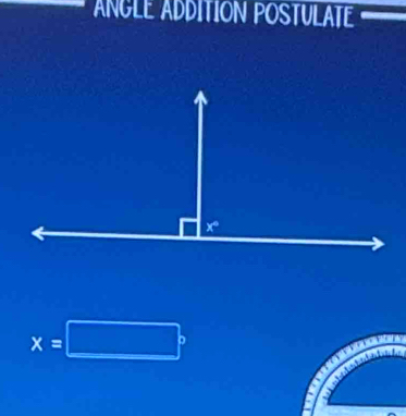 ANGLE ADDITION POSTULATE
x=□°