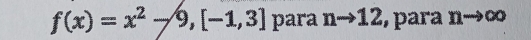 f(x)=x^2-9,[-1,3] para nto 12 para nto ∈fty