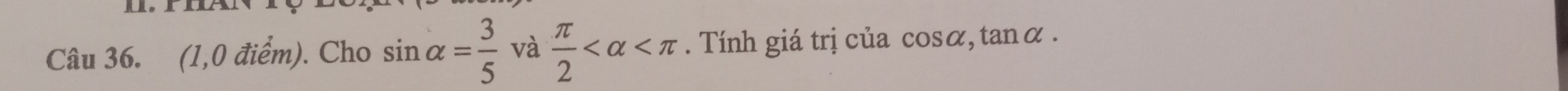 (1,0 điểm). Cho sin alpha = 3/5  và  π /2  . Tính giá trị của cosα, tanα.