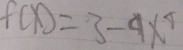 f(x)=3-4x^4