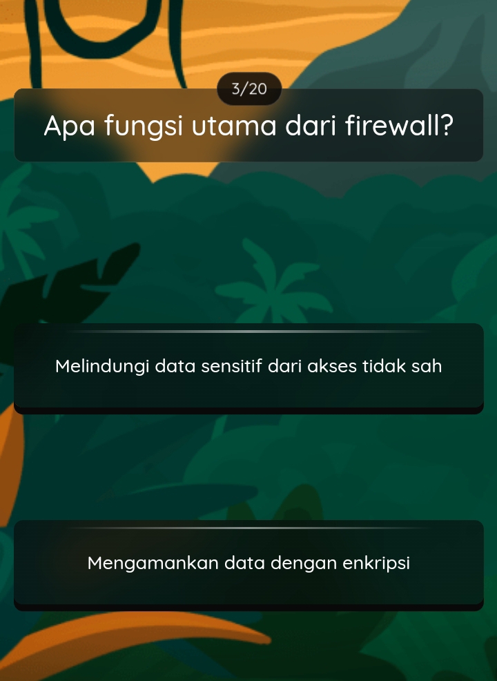 3/20
Apa fungsi utama dari firewall?
Melindungi data sensitif dari akses tidak sah
Mengamankan data dengan enkripsi