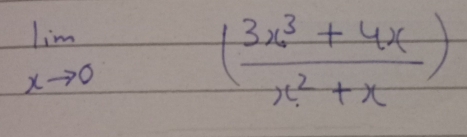 limlimits _xto 0( (3x^3+4x)/x^2+x )