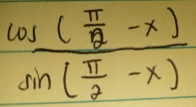 frac cos ( π /2 -x)sin ( π /2 -x)