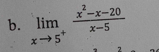 limlimits _xto 5^+ (x^2-x-20)/x-5 
2