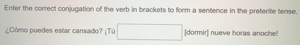 Solved: Enter the correct conjugation of the verb in brackets to form a ...