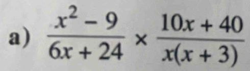  (x^2-9)/6x+24 *  (10x+40)/x(x+3) 