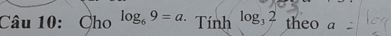 Ch_0log _69=a. Tinh^(log _3)2 1 theo a