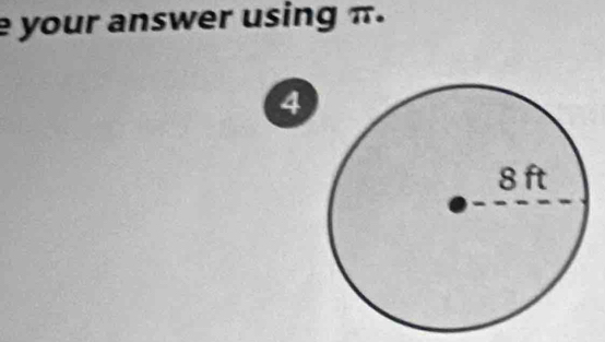 your answer using π.
4