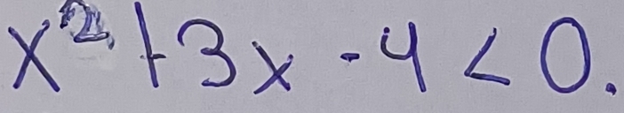 x^2+3x-4<0</tex>.