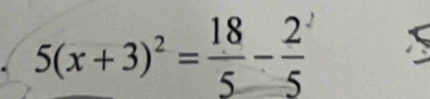 5(x+3)^2= 18/5 - 2/5 