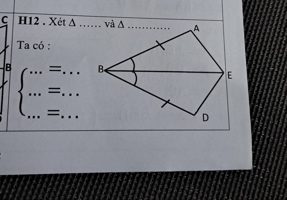 H12 . Xét ∆ 
Ta có : 
B beginarrayl ...=... ...=... ...=...endarray. _