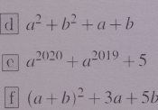 a^2+b^2+a+b
C a^(2020)+a^(2019)+5
f (a+b)^2+3a+5b