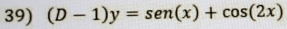 (D-1)y=sen (x)+cos (2x)