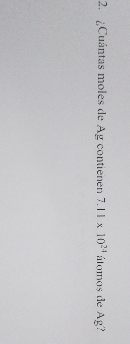 ¿Cuántas moles de Ag contienen 7.11* 10^(24) átomos de Ag?