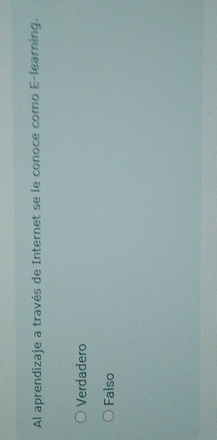 Al aprendizaje a través de Internet se le conoce como E-learning,
Verdadero
Falso