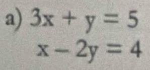 3x+y=5
x-2y=4