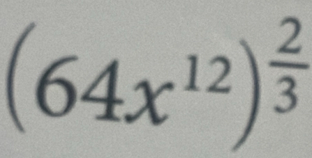 (64x^(12))^ 2/3 