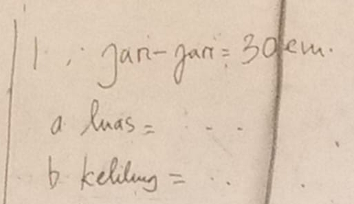 1gan-gan = 30em. 
a Puas= 
b keliding