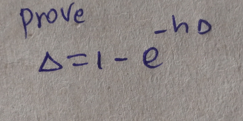 Prove
Delta =1-e^(-h_0)