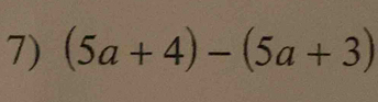 (5a+4)-(5a+3)